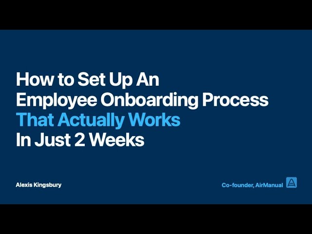 How to Set Up An Employee Onboarding Process That Actually Works — In Just 2 Weeks!
