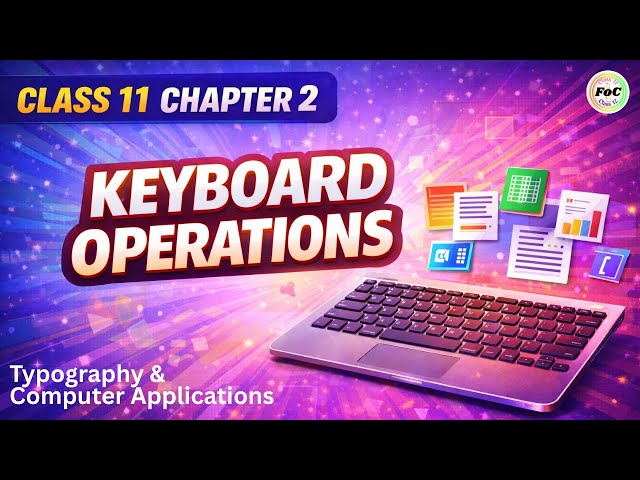 Class 11 Unit 2 Keyboard Operations | Typography & Computer Applications Code 817 | FOC Classes