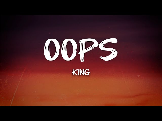 King  - OOPS (Lyrics)