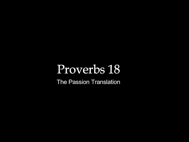 Reading of Proverbs 18 Passion Translation (Audio)