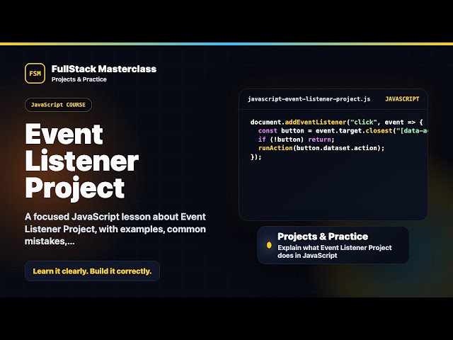 Event Listener Project Explained | FullStack Masterclass JavaScript Course