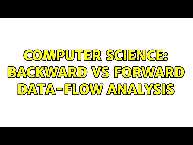 Computer Science: Backward vs Forward Data-flow Analysis
