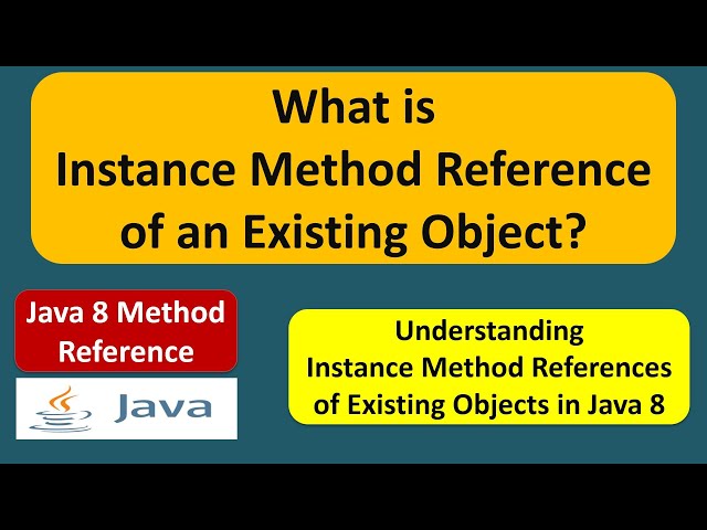 What is Instance Method Reference of an Existing Object? | Java 8 Method Reference