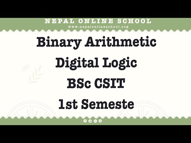 Binary Arithmetic | Digital Logic | BSc CSIT 1st Semester Digital Logic Class | Online digital Logic