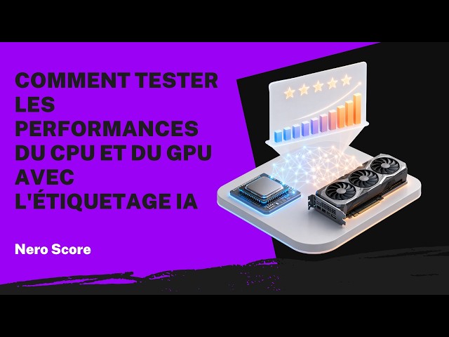 Comment tester les performances du CPU et du GPU avec l'étiquetage IA | Tutoriel Nero Score