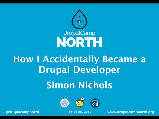 DCNorth15 How I accidentally became a Drupal developer - Simon Nichols