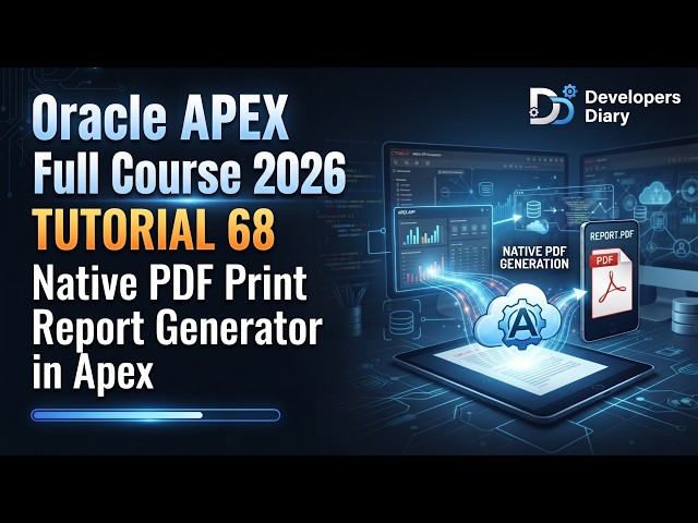 Oracle APEX Full Course 2026 - Tutorial 68 | Native PDF Print Report Generator APEX #developersdiary