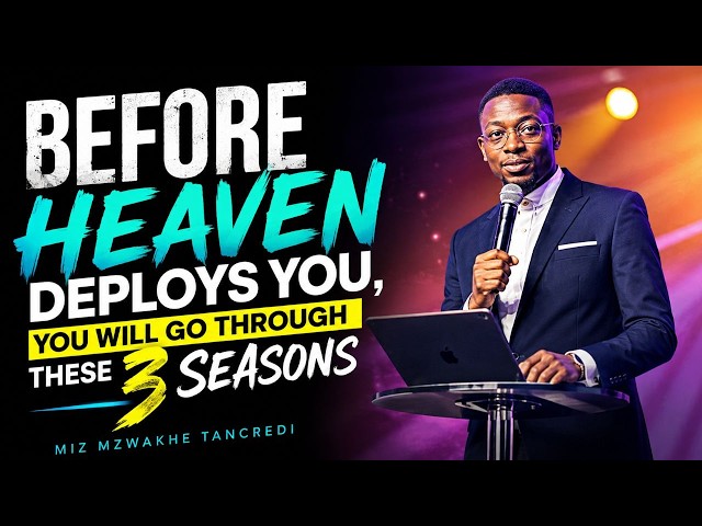 BEFORE HEAVEN DEPLOYS YOU, YOU WILL GO THROUGH THESE 3 SEASONS