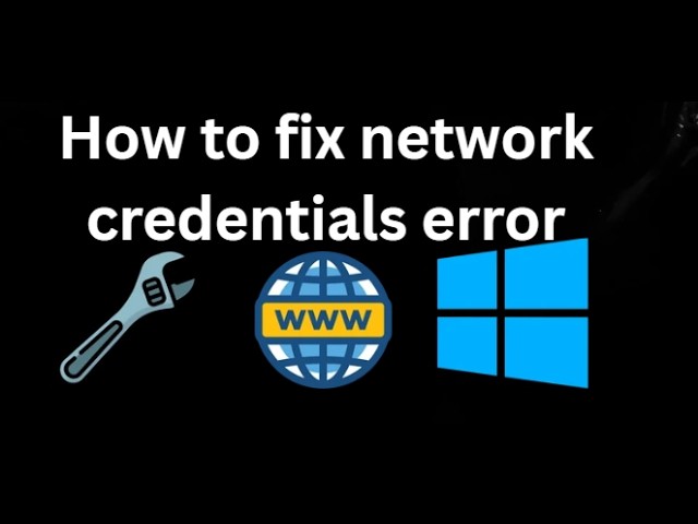 How to fix network credentials error in Windows 10/11 – Full guide