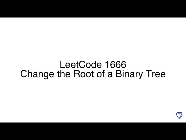 LeetCode 1666: Change the Root of a Binary Tree