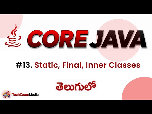 Static, Final & Inner Classes Explained | Java Full Course in Telugu | TechZoomMedia