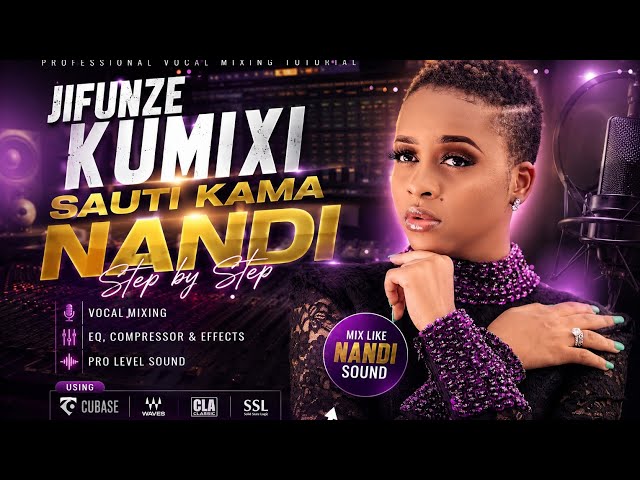 Jifunze Kufanya mixing Sauti ya Nandy | Vocal Mixing Tutorial (Cubase + Waves) part 1