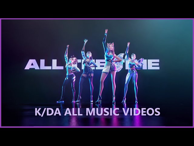 K/DA - ALL MUSIC VIDEOS