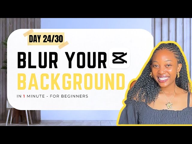 How to Blur Your Background in CapCut | Easy Background Blur Tutorial | Day 24/30