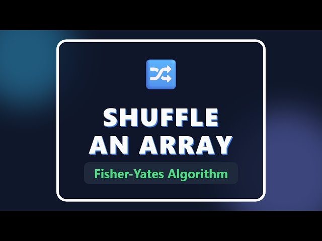 Shuffle An Array (Fisher-Yates Algorithm) - Coding Interview Problem