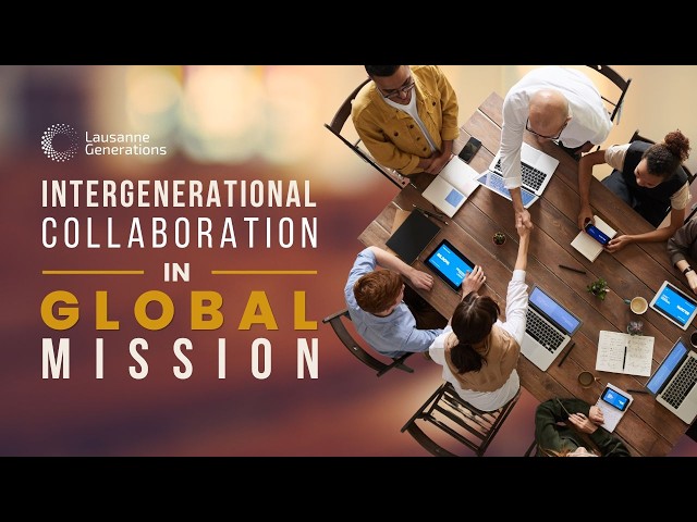 5. Intergenerational Collaboration in Global Mission | Lausanne Generations Series