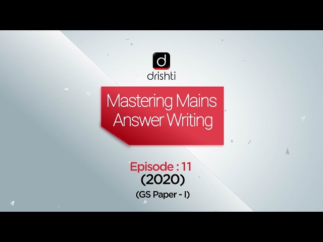 Mastering Mains Answer Writing - GS Paper 1 (Ep -11)