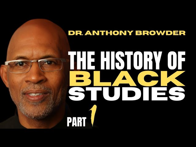 The History of Black Studies: Part 1 | Dr. Anthony Browder check1