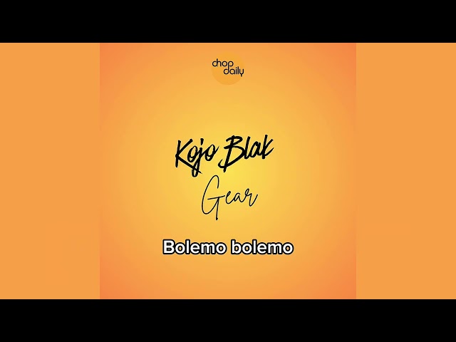 Chop Daily & Kojo Blak - Gear (Audio)