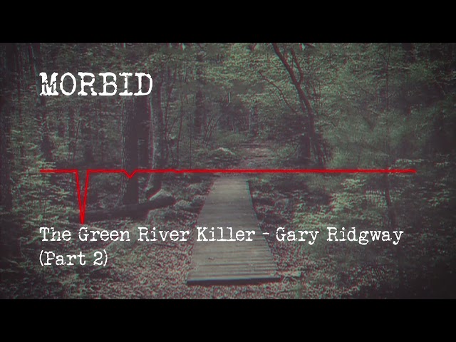 Episode 804: The Green River Killer - Gary Ridgway (Part 2)
