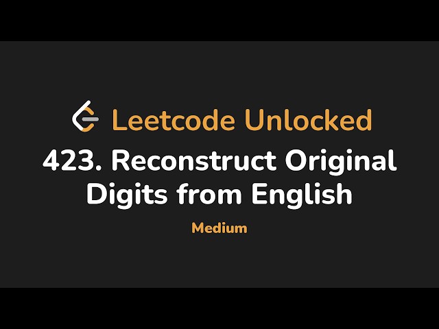 423. Reconstruct Original Digits from English | Leetcode Unlocked - Python