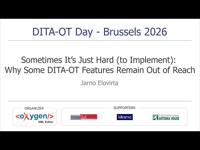 Sometimes It’s Just Hard (to Implement): Why Some DITA-OT Features Remain Out of Reach