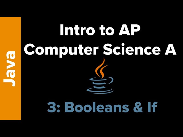 AP Computer Science Unit 3: Boolean Expressions and If Statements