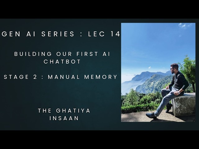 Lec 14 : Build Your First AI Chatbot | Stage 2 : Manual Memory