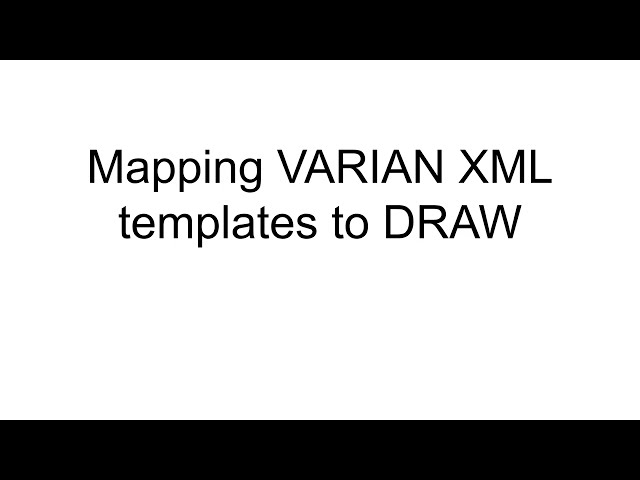 Mapping VARIAN XML templates to DRAW