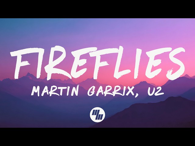 Martin Garrix, U2 - Fireflies (Lyrics)
