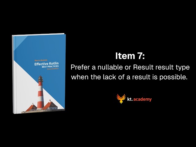 Effective Kotlin Item 7 | Prefer a nullable/Result result type when the lack of a result is possible