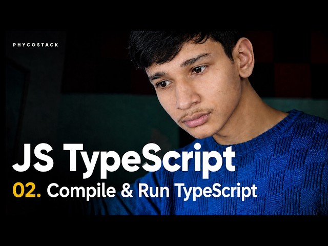 Lecture 2: Compile & Run TypeScript File | Javascript Typescript Tutorial | PhycoStack