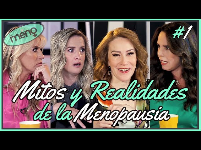 #LaMeno Capítulo 1: Mitos y Realidades de la MENOPAUSIA