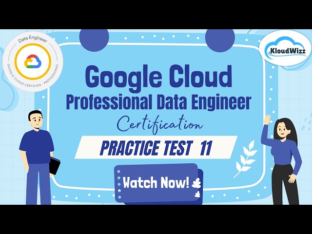 Google Cloud Data Engineer Practice Test 11 | Pass Cloud Certification Exam with Kloudwizz