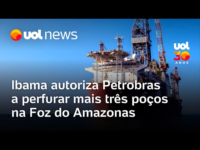 Ibama authorizes Petrobras to drill three more wells in the Amazon Mouth basin