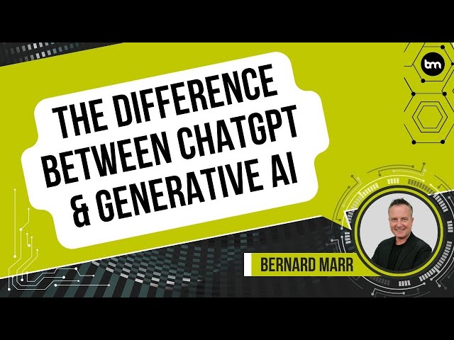 The Difference Between ChatGPT And Generative AI
