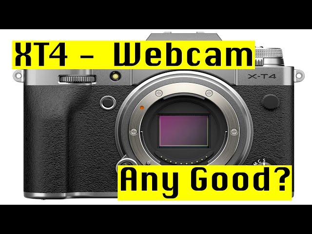 Fuji XT4 As A Webcam - Any good
