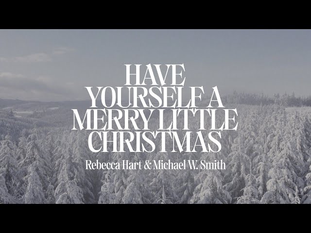 Have Yourself A Merry Little Christmas (Official Lyric Video) | Rebecca Hart & Michael W. Smith