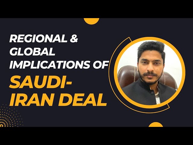 Regional and Global Implications of Saudi-Iran Deal | CSS with Haroon