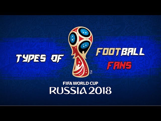 Types Of Football Fans | World Cup 2018 Special | Blunt Films