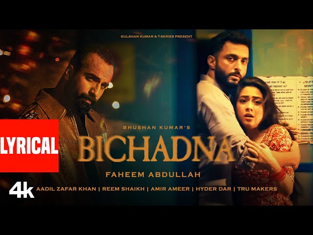 BICHADNA (Lyrical Video): Faheem Abdullah | Aadil Zafar Khan, Reem Shaikh | Amir Ameer | Bhushan K