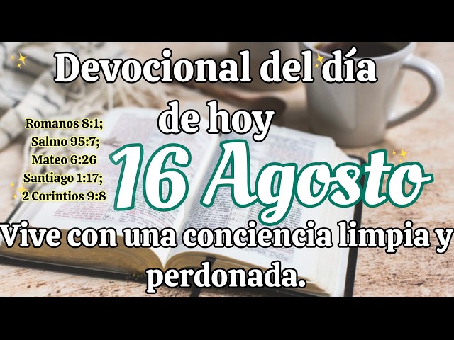Devocional del día de hoy 16 Agosto | Devocional | Devocionales para empezar el día con Dios