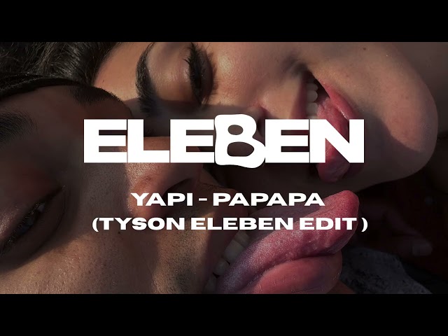PAPAPA - YAPI TYSON ELEBEN EDIT