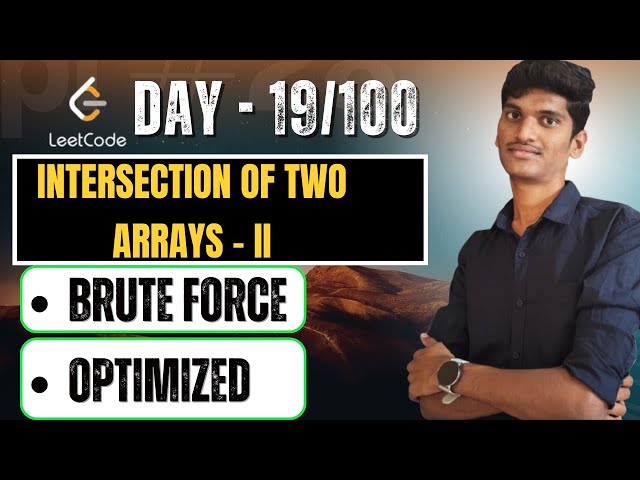 Day 19 –Intersection Of Two Arrays | LeetCode 350 | Brute Force + Optimized | DSA 100 Days Challenge