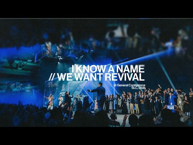 I Know A Name/We Want Revival // GENERAL CONFERENCE 2026