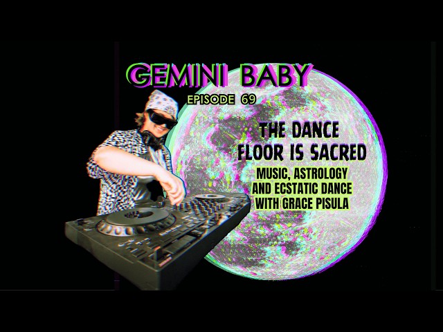 EP #69 - The Dance Floor Is Sacred: Music, Astrology, and Ecstatic Dance with Grace Pisula