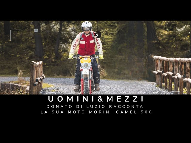 "UOMINI&MEZZI" EPISODIO 1: "DONATO DI LUZIO RACCONTA LA SUA MORINI CAMEL 500" - FULL VIDEO