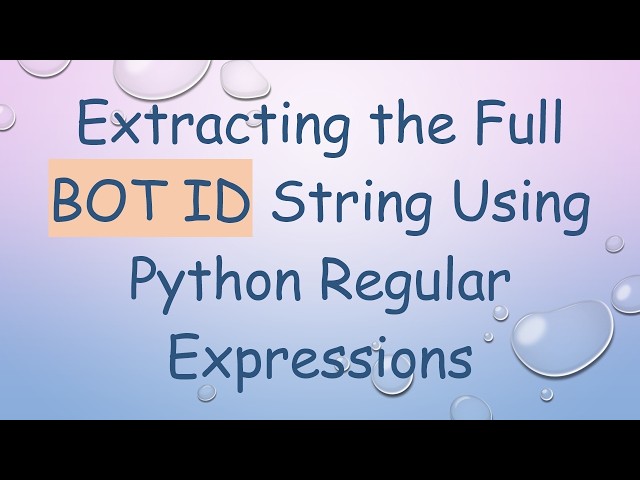 Extracting the Full BOT ID String Using Python Regular Expressions