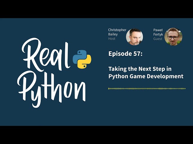 Taking the Next Step in Python Game Development | Real Python Podcast #57