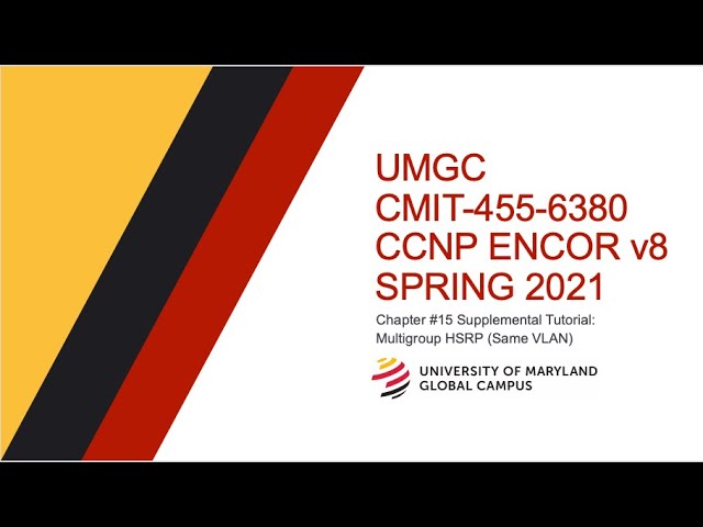 UMGC - Spring 2021 CMIT-455 CCNP ENCOR v8 Chapter #15 Supplement: Multigroup HSRP (MHSRP) (1 VLAN)